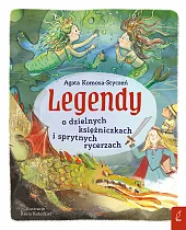 Legendy o dzielnych księżniczkach i sprytnych rycerzach Legendy o dzielnych księżniczkach i sprytnych rycerzach