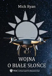 Wojna o białe słońceMick Ryan