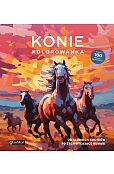 Konie. Kolorowanka. Od słodkich kucyków po zachwycające rumaki