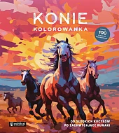 Konie. Kolorowanka. Od słodkich kucyków po,zbiorowe opracowanie Konie. Kolorowanka. Od słodkich kucyków po,zbiorowe opracowanie