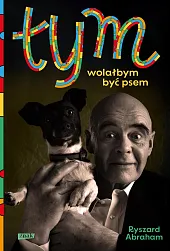 Tym. Wolałbym być psem