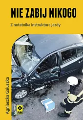 Nie zabij nikogo Z notatnika instruktora,Agnieszka Gałuszka