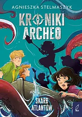 Kroniki Archeo T.2 Skarb AtlantówAgnieszka Stelmaszyk