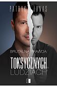 Brutalna prawda o toksycznych ludziach