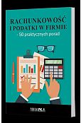 Rachunkowość i podatki w firmie - 50 praktycznych porad