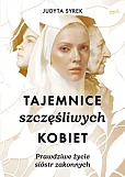 Tajemnice szczęśliwych kobiet Prawdziwe życie sióstr zakonnych Tajemnice szczęśliwych kobiet Prawdziwe życie sióstr zakonnych