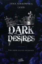 Dark desires Tom 1Lena Serkowska