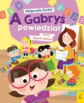 A Gabryś powiedziałMałgorzata Korbiel A Gabryś powiedziałMałgorzata Korbiel