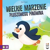Czytam dziecku codziennie. Wielkie marzenie pluszowego pingwina