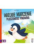 Czytam dziecku codziennie. Wielkie marzenie pluszowego pingwina