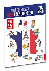 Mój pierwszy kurs francuskiego 600 słów i zwrotów Mój pierwszy kurs francuskiego 600 słów i zwrotów