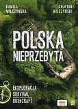 Polska nieprzebyta Eksploracja, survival, bushcraft Polska nieprzebyta Eksploracja, survival, bushcraft