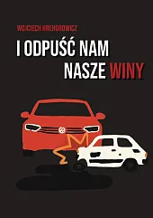 I odpuść nam nasze winyWojciech Hrehorowicz
