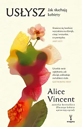 Usłysz. Jak słuchają kobietyVincent Alice Usłysz. Jak słuchają kobietyVincent Alice