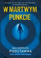 W martwym punkcieMałgorzata Podstawna