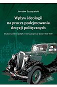 Wpływ ideologii na proces podejmowania decyzji politycznych.
