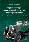 Wpływ ideologii na proces podejmowania decyzji politycznych.