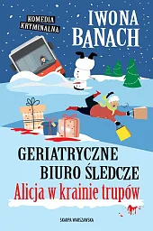 Geriatryczne biuro śledcze. Alicja w krainie trupów Geriatryczne biuro śledcze. Alicja w krainie trupów