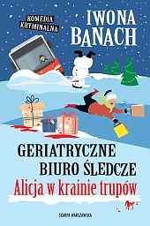 Geriatryczne biuro śledcze. Alicja w krainie,Iwona Banach Geriatryczne biuro śledcze. Alicja w krainie,Iwona Banach