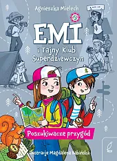 Emi i Tajny Klub Superdziewczyn 7 Poszukiwacze przygód