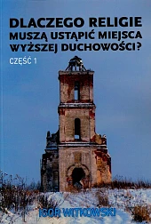 Dlaczego religie muszą ustąpić miejsca wyższej duchowości Część 1