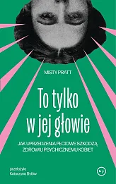 To tylko w jej głowie