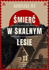 Śmierć w skalnym lesieAgnieszka Jeż Śmierć w skalnym lesieAgnieszka Jeż