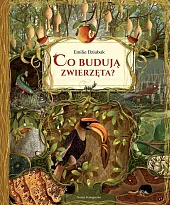 Co budują zwierzęta?Emilia Dziubak