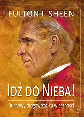 Idź do nieba!J.Fulton Sheen