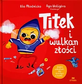 Titek i wulkan złościUrszula Młodnicka Titek i wulkan złościUrszula Młodnicka