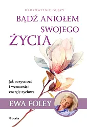 Bądź aniołem swojego życiaEwa Foley