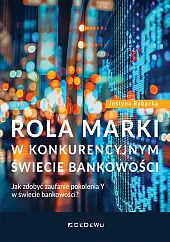 Rola marki w konkurencyjnym świecie bankowościJustyna Rybacka
