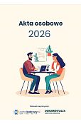 Akta osobowe 2026 - prowadzenie, przechowywanie, zmiany