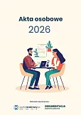 Akta osobowe 2026 - prowadzenie, przechowywanie, zmiany