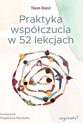Praktyka współczucia w 52 lekcjachStonawska Magdalena Praktyka współczucia w 52 lekcjachStonawska Magdalena