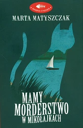 Mamy morderstwo w MikołajkachMarta Matyszczak Mamy morderstwo w MikołajkachMarta Matyszczak