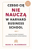 Czego cię nie nauczą w Harvard Business School