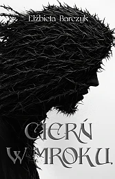 Cierń w mrokuElżbieta Barczyk Cierń w mrokuElżbieta Barczyk