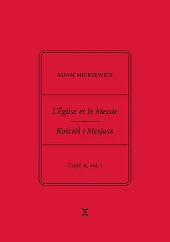 Adam Mickiewicz. L’Église et le Messie,Dariusz Kosiński