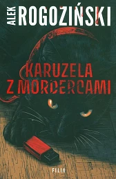 Karuzela z mordercamiAlek Rogoziński Karuzela z mordercamiAlek Rogoziński
