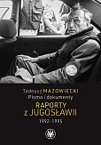 Tadeusz Mazowiecki, Pisma i dokumenty. Raporty z Jugosławii 1992-1995 Tadeusz Mazowiecki, Pisma i dokumenty. Raporty z Jugosławii 1992-1995