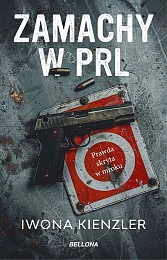 Zamachy w PRL.Iwona Kienzler