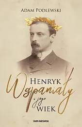 Henryk Wspaniały i jego wiekAdam Podlewski