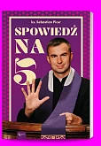 Spowiedź na 5 Spowiedź na 5