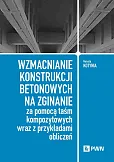 Wzmacnianie konstrukcji betonowych na zginanie za pomocą taśm kompozytowych wraz z przykładami oblic