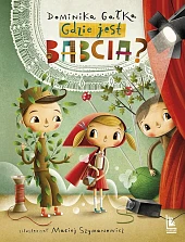 Gdzie jest babcia?Dominika Gałka