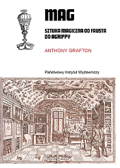 Mag. Sztuka magiczna od Fausta do,Anthony Grafton Mag. Sztuka magiczna od Fausta do,Anthony Grafton