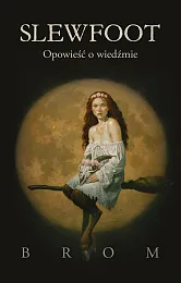 Slewfoot. Opowieść o wiedźmieGerald Brom