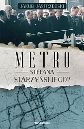 Metro Stefana Starzyńskiego?Jakub Jastrzębski