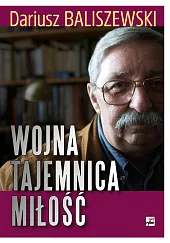 Wojna, tajemnica, miłośćDariusz Baliszewski